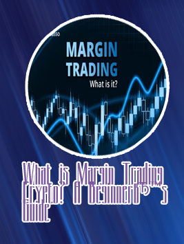 What is crypto margin trading